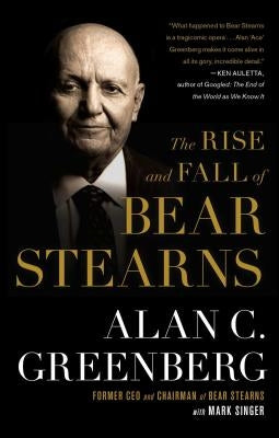 Rise and Fall of Bear Stearns by Greenberg