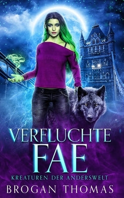 Verfluchte Fae - Kreaturen der Anderswelt by Thomas, Brogan
