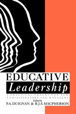 Educative Leadership: A Practical Theory For New Administrators And Managers by MacPherson, R. J. S.