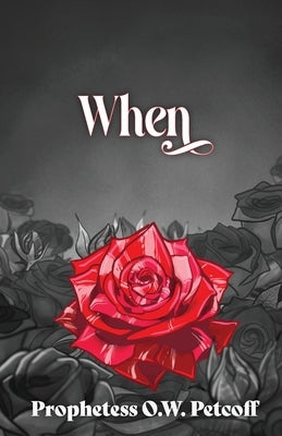 When: Volume One of the Roaring All the Day Long Series by Petcoff, O. W.
