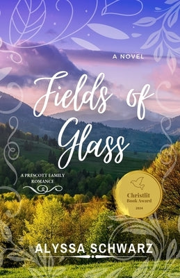 Fields of Glass: A Prescott Family Romance by Schwarz, Alyssa