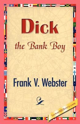 Dick the Bank Boy by Webster, Frank V.
