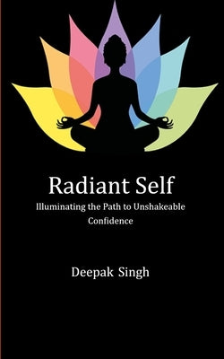 Radiant Self by Singh, Deepak