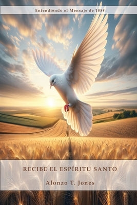 Recibe el Espíritu Santo by T. Jones, Alonzo