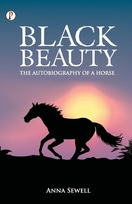 Black Beauty The Autobiography of a Horse by Sewell, Anna