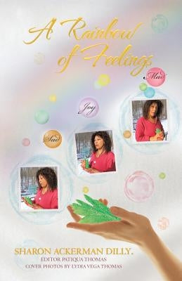 A Rainbow of Feelings: My Thoughts on People from Inside of Me by Dilly, Sharon Ackerman