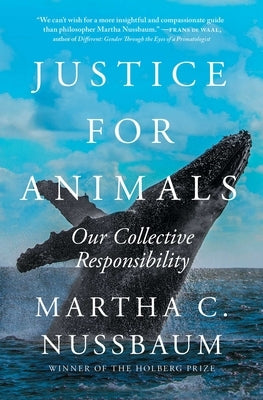 Justice for Animals: Our Collective Responsibility by Nussbaum, Martha C.