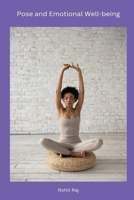 Pose and Emotional Well-being by Raj, Rohit