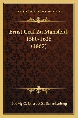 Ernst Graf Zu Mansfeld, 1580-1626 (1867) by Scharffenberg, Ludwig G. Utterodt Zu