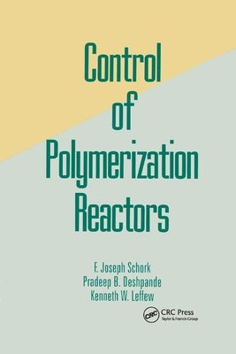 Control of Polymerization Reactors by Schork, Joseph