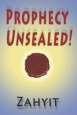 Prophecy Unsealed! by Zahyit