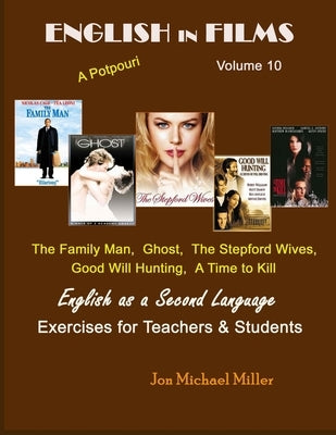 English in Films Volume 10: English as a Second Language by Miller, Jon Michael