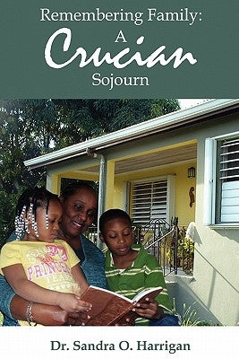 Remembering Family: A Crucian Sojourn by Harrigan, Sandra O.