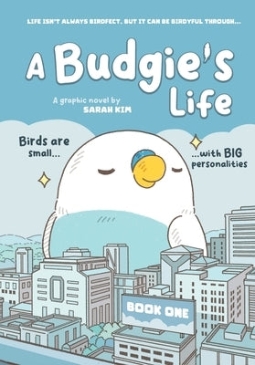 A Budgie's Life: Graphic Novel, Book 1 by Kim (Muffin Girl), Sarah
