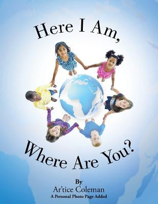 Here I Am, Where Are You? by Coleman, Ar'tice