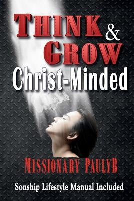 Think & Grow Christ-Minded by Brown, Paul