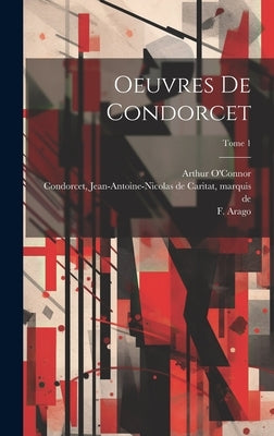 Oeuvres de Condorcet; Tome 1 by Condorcet, Jean-Antoine-Nicolas de Ca