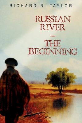 Russian River-The Beginning by Taylor, Richard N.