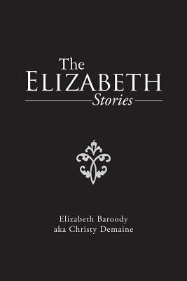 The Elizabeth Stories by Baroody Aka Christy Demaine, Elizabeth