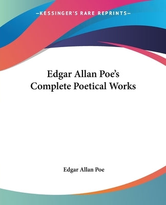 Edgar Allan Poe's Complete Poetical Works by Poe, Edgar Allan