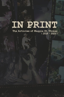 In Print the Articles of Maggie St.Thomas (2018-2023) by St Thomas, Maggie