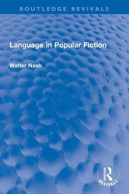 Language in Popular Fiction by Nash, Walter