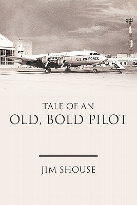 Tale of an Old, Bold Pilot by Shouse, Jim