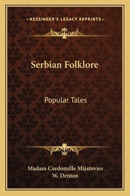 Serbian Folklore: Popular Tales by Mijatovies, Madam Csedomille