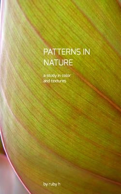 Patterns in Nature: a study in color and texture by H, Ruby