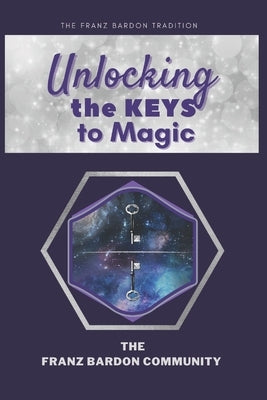 Unlocking the Keys to Magic: A Conversation with Franz Bardon Practitioners by The Franz Bardon Community