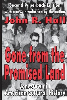Gone from the Promised Land: Jonestown in American Cultural History by Hall, John R.