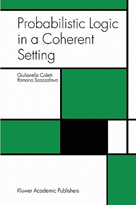 Probabilistic Logic in a Coherent Setting by Coletti, Giulianella