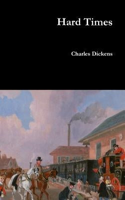 Hard Times by Dickens, Charles