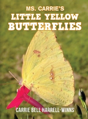 Ms. Carrie's Little Yellow Butterflies by Carrie Bell Harrell-Winns