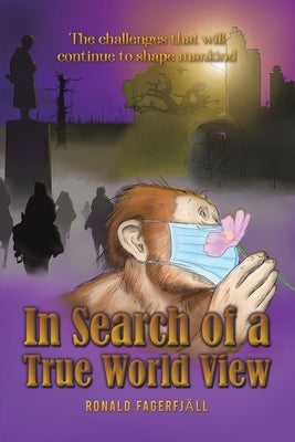 In Search of a True World View by FagerfjÃ¤ll, Ronald