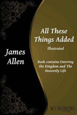 All These Things Added: Contains Entering the Kingdom and The Heavenly Life by Burda, Alexandra