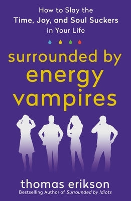 Surrounded by Energy Vampires by Erikson, Thomas