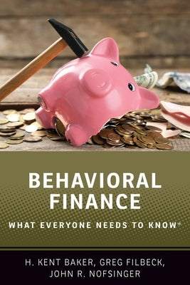 Behavioral Finance: What Everyone Needs to KnowÂ(R) by Baker, H. Kent