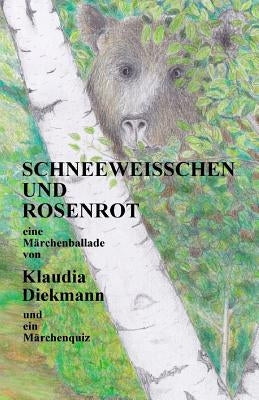 Schneeweisschen Und Rosenrot: Eine Maerchenballade by Diekmann, Klaudia