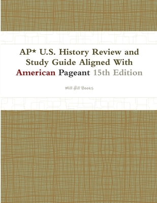 AP* U.S. History Review and Study Guide Aligned With American Pageant 15th Edition by Books, Mill Hill