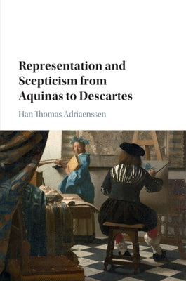 Representation and Scepticism from Aquinas to Descartes by Adriaenssen, Han Thomas