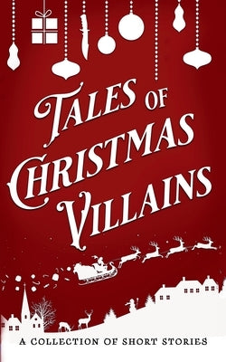 Tales of Christmas Villains by Gomez, D. C.