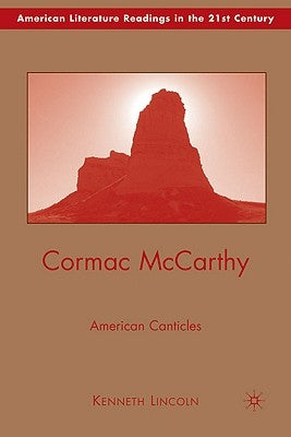 Cormac McCarthy: American Canticles by Lincoln, K.