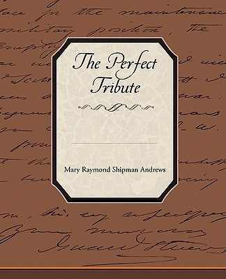 The Perfect Tribute by Andrews, Mary Raymond Shipman