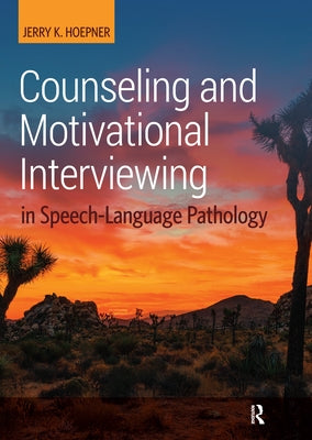 Counseling and Motivational Interviewing in Speech-Language Pathology by Hoepner, Jerry
