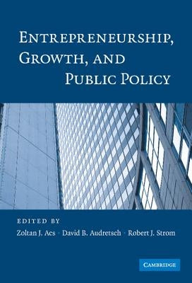 Entrepreneurship, Growth, and Public Policy by Acs, Zoltan J.