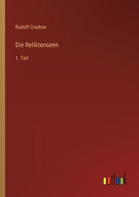 Die Reliktenseen: 1. Teil by Credner, Rudolf