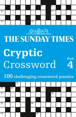 The Sunday Times Cryptic Crossword Book 4: 100 Challenging Crossword Puzzles by The Times Mind Games