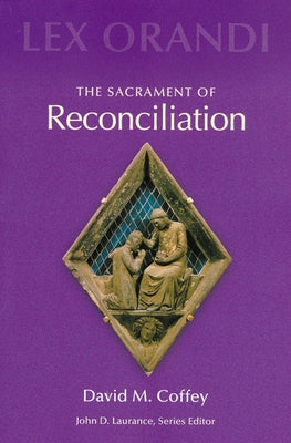 The Sacrament of Reconciliation by Coffey, David M.