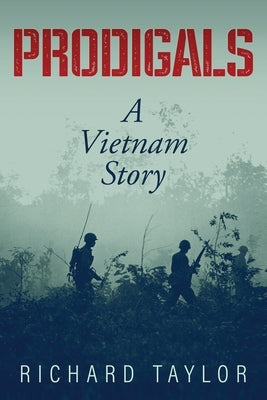 Prodigals: A Vietnam Story by Taylor, Richard